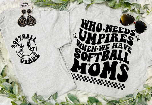 Who Needs Umpires When We Have Softball Moms Front Pocket and Big on Back Design Grey Tee