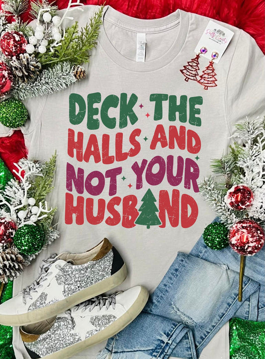 Deck The Halls And Not Your Husband Tan Tee