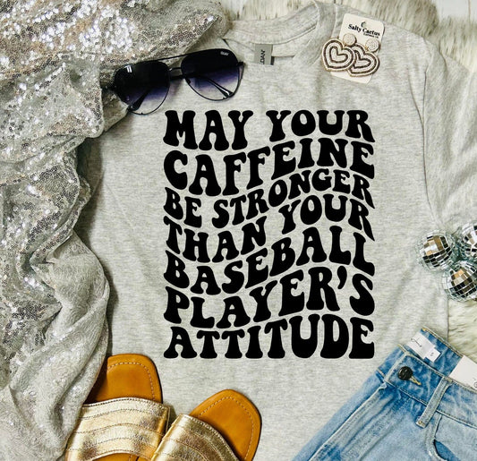 Copy of May Your Caffeine be stronger than your baseball ash grey tee