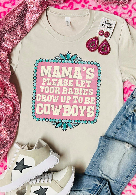 Mama's Please Let Your Babies Grow Up To Be Cowboys Tan Tee