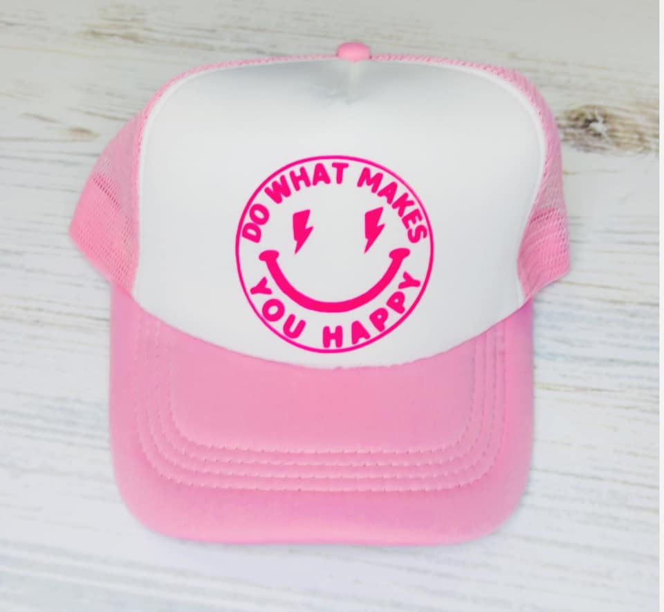 *TRUCKER HAT PUFF* Do What Makes You Happy