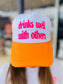 *TRUCKER HAT PUFF* Drinks Well With Others Neon Orange