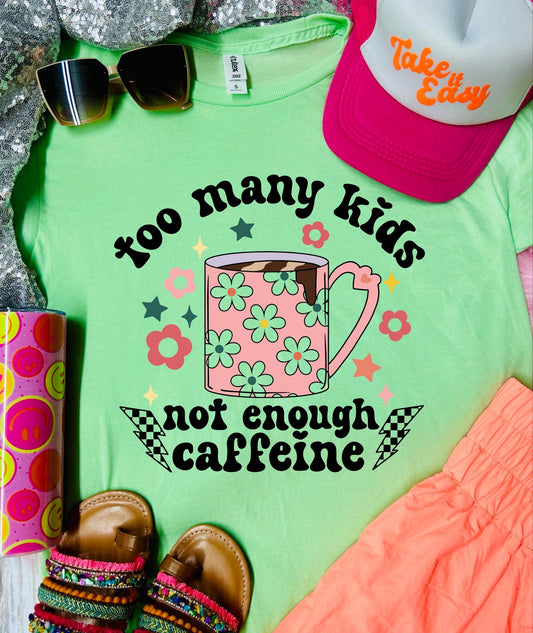 Too Many Kids Not Enough Caffeine Neo Mint Tee