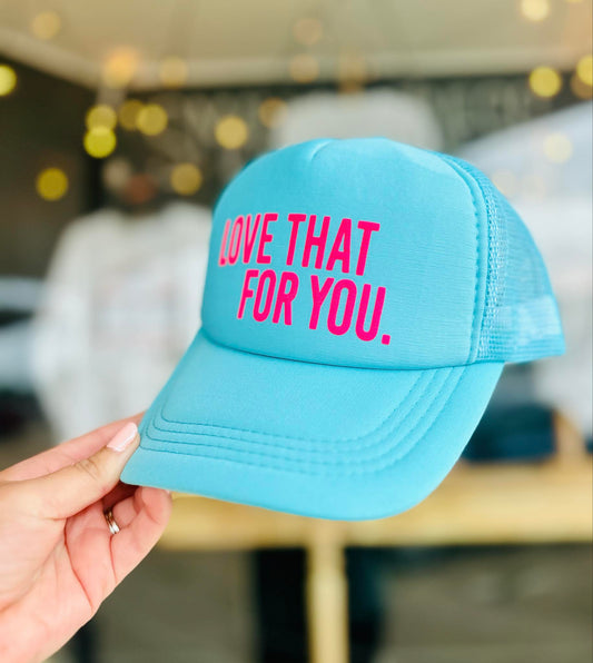 *TRUCKER HAT PUFF* Love That For You Aqua Trucker Hat