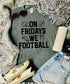 Kids On Fridays we Football Pick Your Color Tee