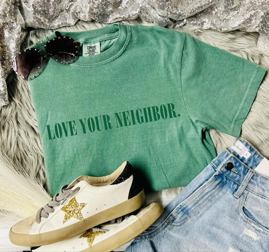 *DTF* Love Your Neighbor Comfort Color Tee