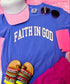 *DTF* Faith In God Comfort Color Tee