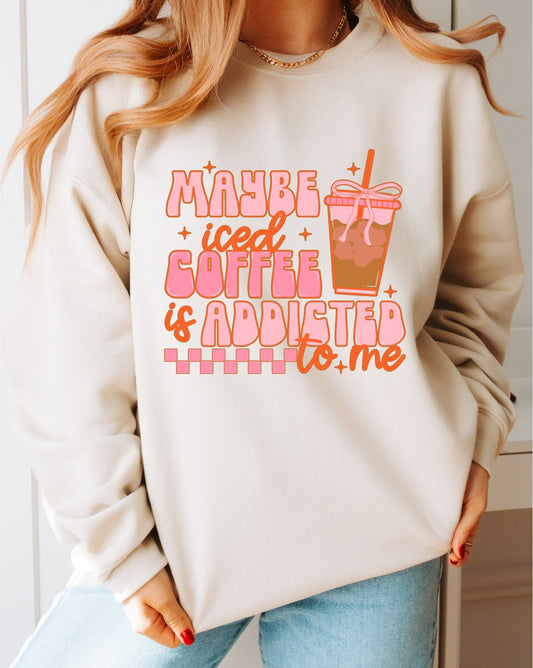 *DTF* Maybe Iced Coffee Is Addicted To Me Tan Sweatshirt