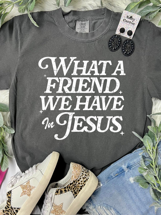 *DTF* What a Friend We Have In Jesus Pepper Comfort "Color