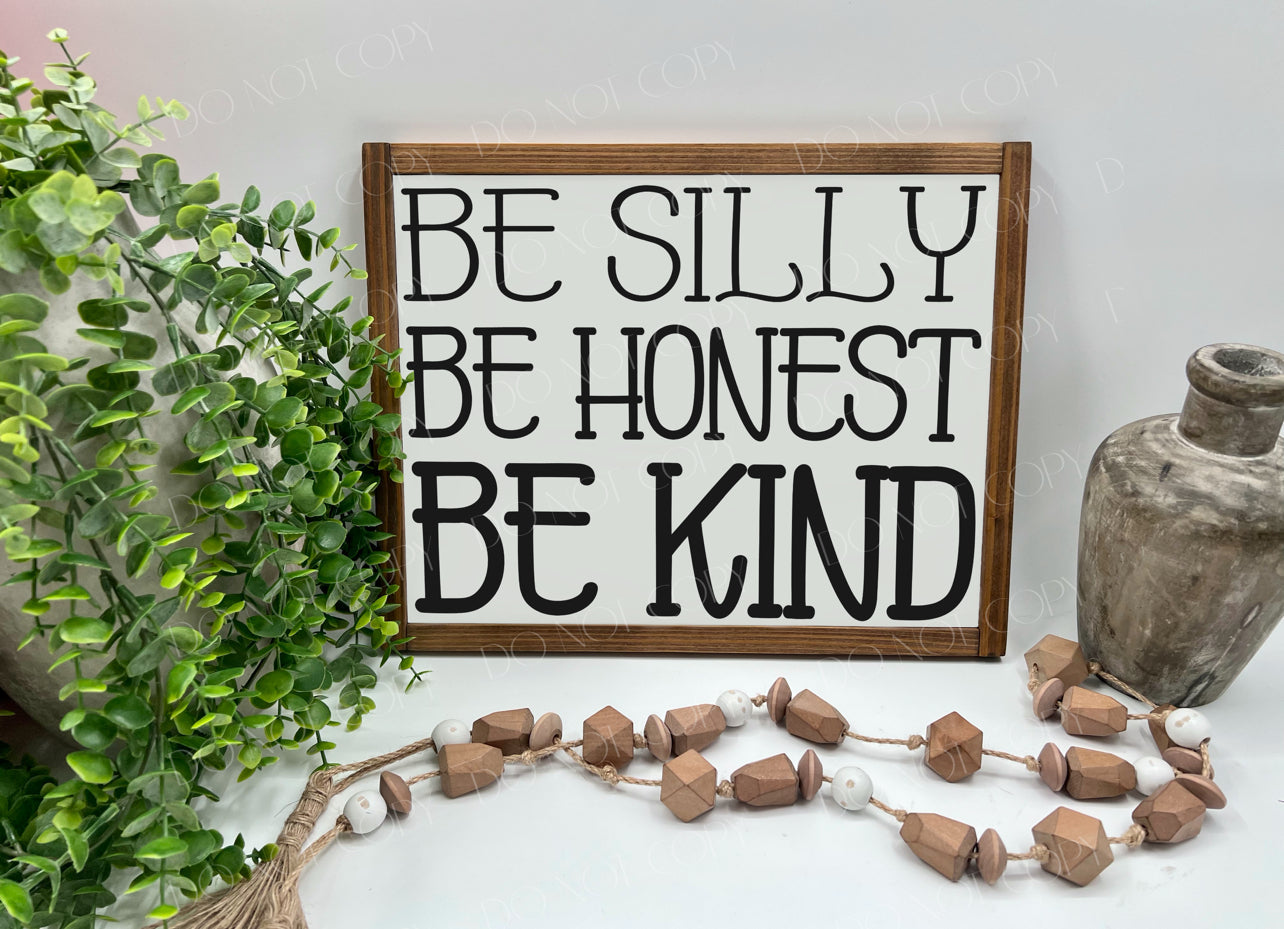 Be Silly Be Honest Be Kind - White/Thick/Kona - Wood Sign