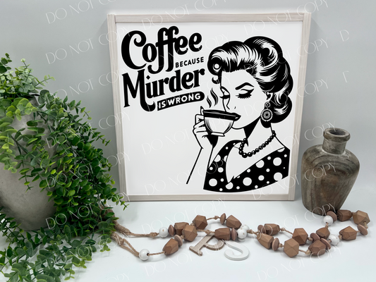 Coffee Because Murder Is Wrong - White/Thick/White Wash - Wood Signc