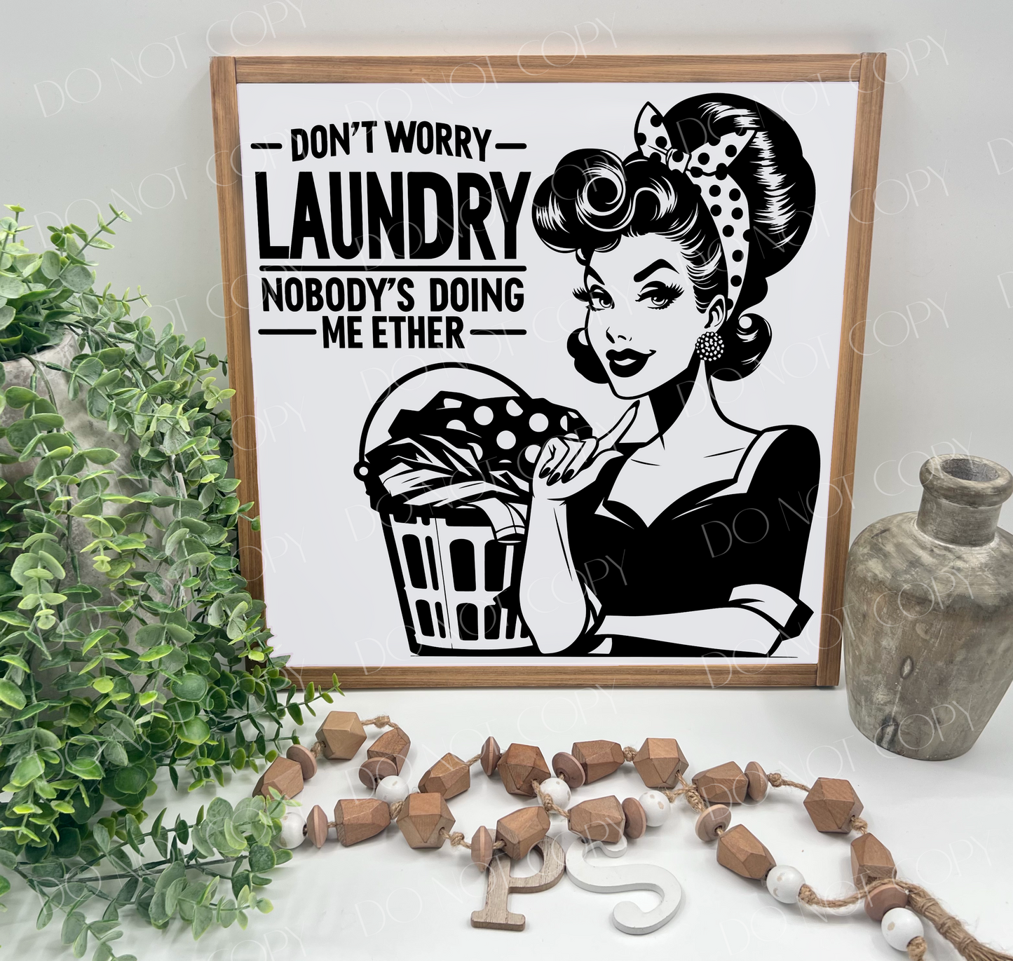 Don’t Worry Laundry No One Is Doing Me Either - White/Thick/Natural - Wood Sign