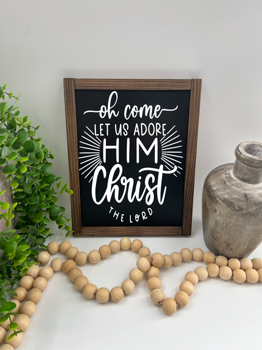 Oh come Let us Adore Him Christ - Black/Thick/Kona - Wood Sign