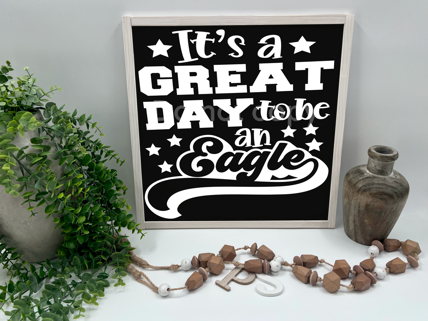 ITS A GREAT DAY TO BE A EAGLE - White/Thick/Natural - Wood Sign