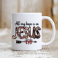 All My Hope Is In Jesus Ceramic Mug 11Oz Mug