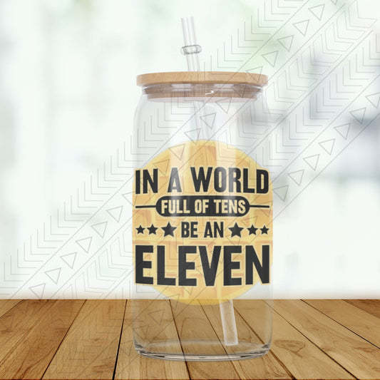 Be An Eleven Glass Can