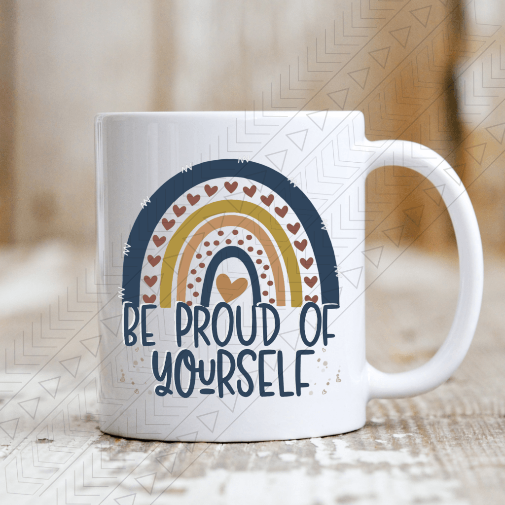 Be Proud Of Yourself Ceramic Mug 11Oz Mug