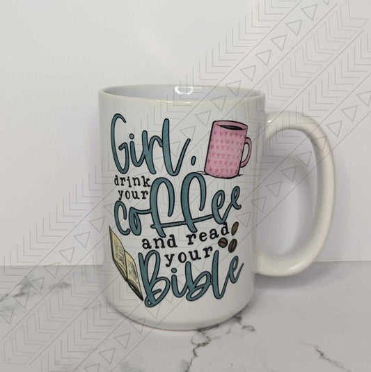 Girl Drink Your Coffee Mug