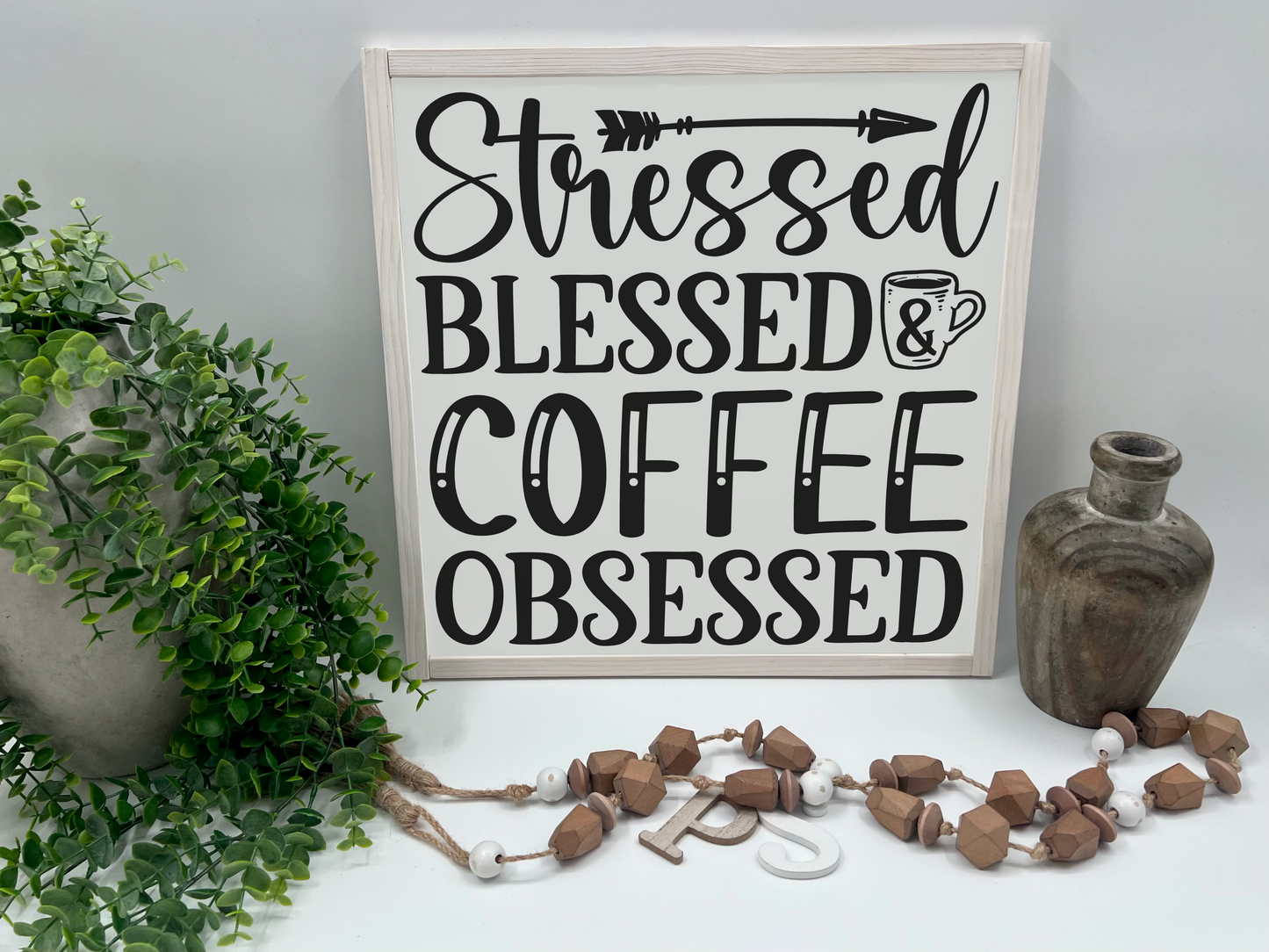 Stressed Blessed & Coffee Obsessed - White/Thick/White Wash - Wood Sign