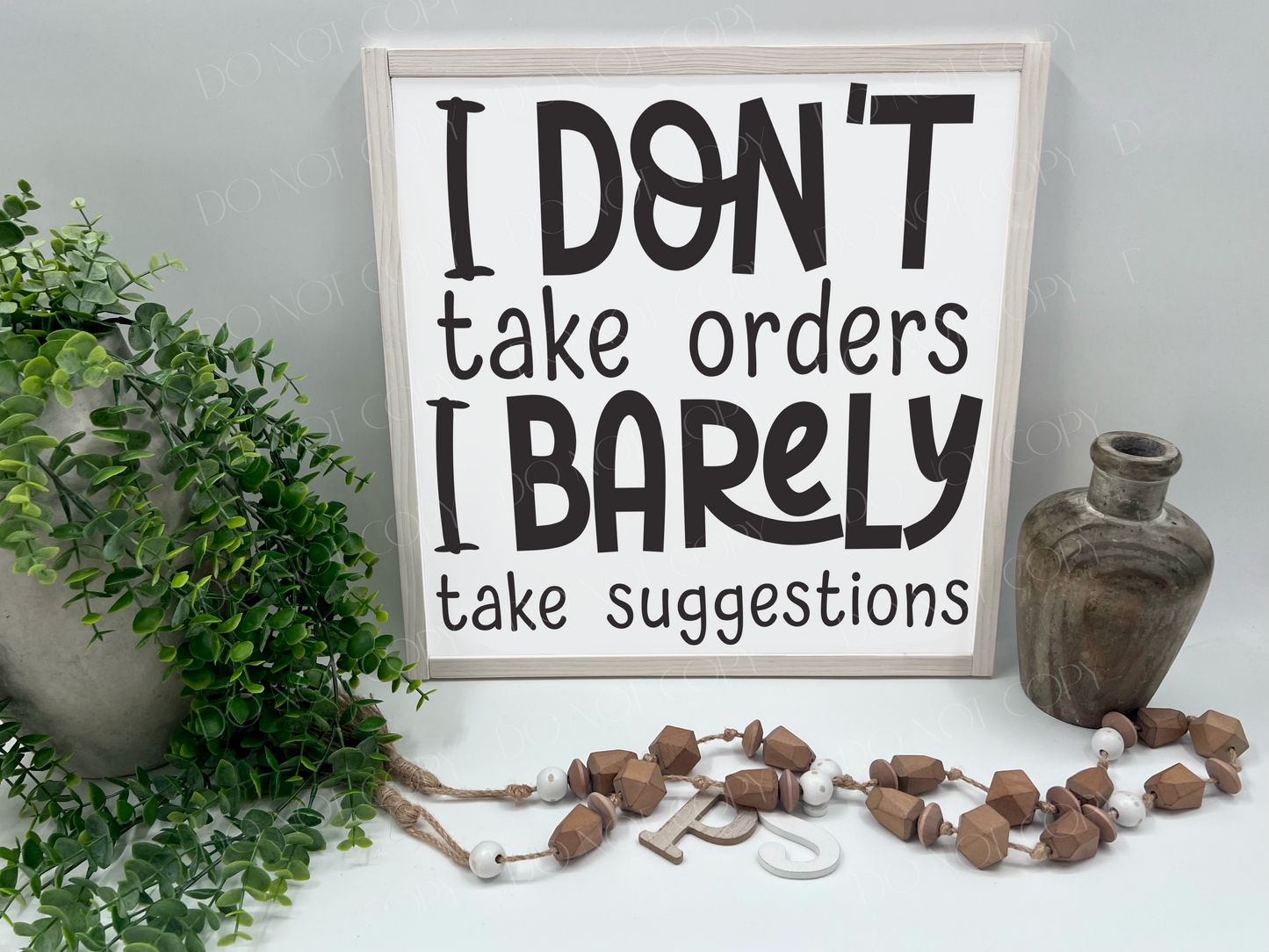 I Don’t Take Orders - White/Thick/White Wash - Wood Sign