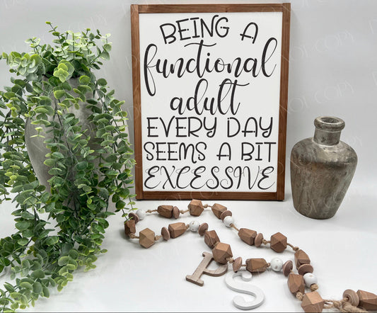 Being A Functional Adult - White/Thick/Kona - Wood Sign