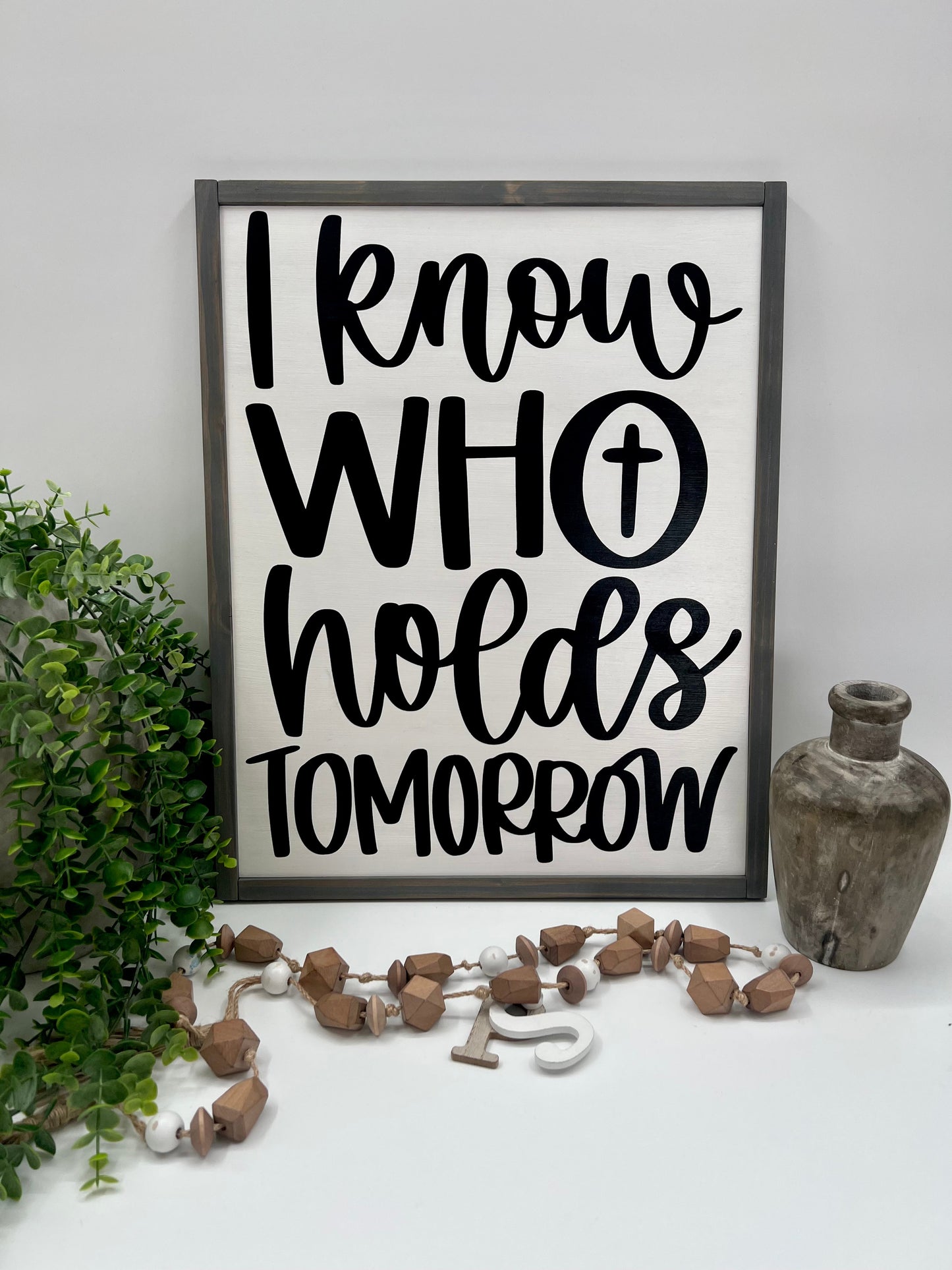 I Know Who Holds Tomorrow - White/Thick/W. Gray - Wood Sign