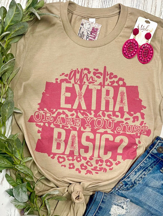 Am I Extra Or Are You Just Basic Tan Tee