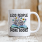 Less People More Books Ceramic Mug 11Oz Mug