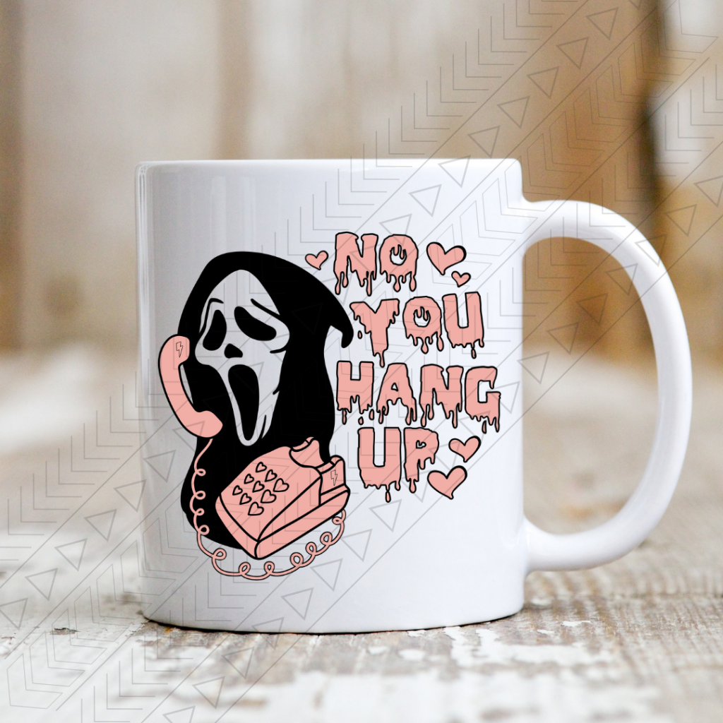 No You Hang Up Ceramic Mug 11Oz Mug