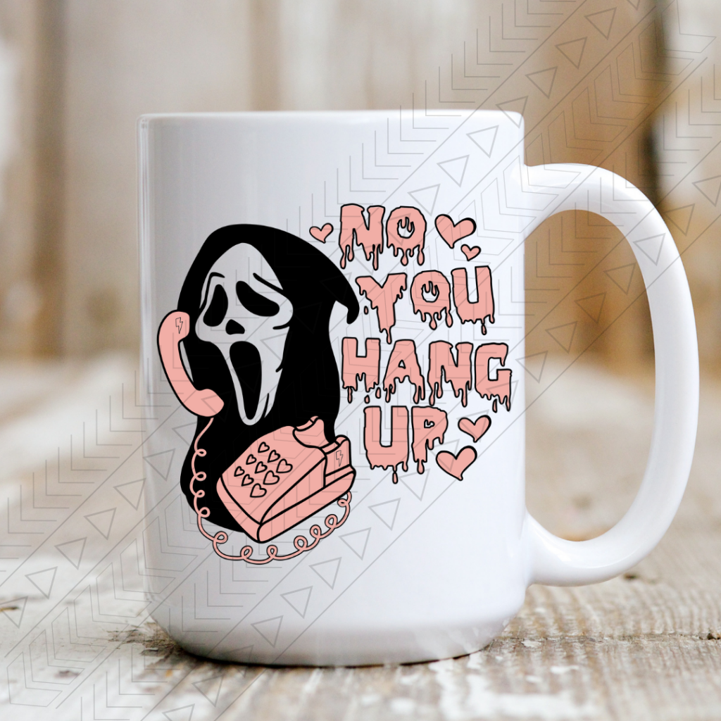 No You Hang Up Ceramic Mug 15Oz