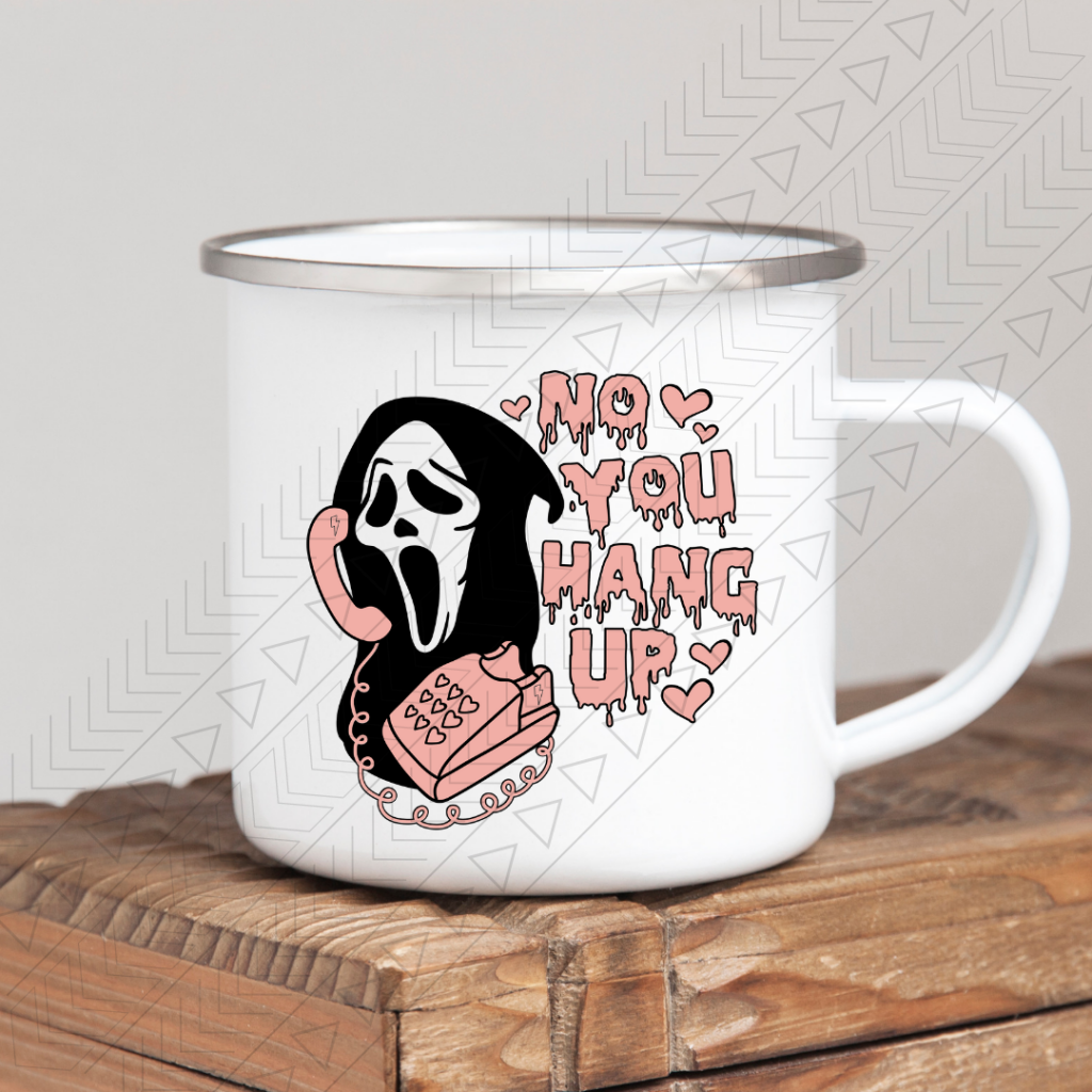 No You Hang Up Enamel Mug Mug