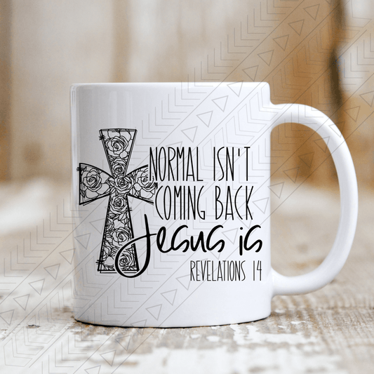 Normal Isnt Coming Back Jesus Is Mug