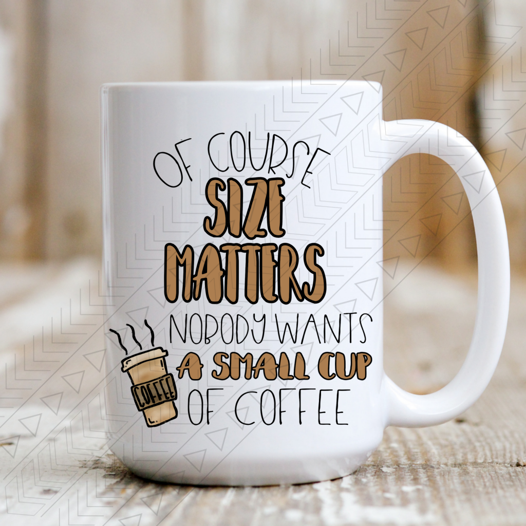 Of Course Size Matters Ceramic Mug 15Oz Mug