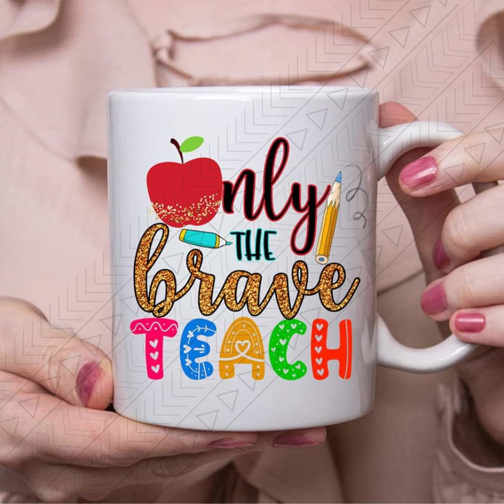 Only The Brave Ceramic Mug 11Oz Mug