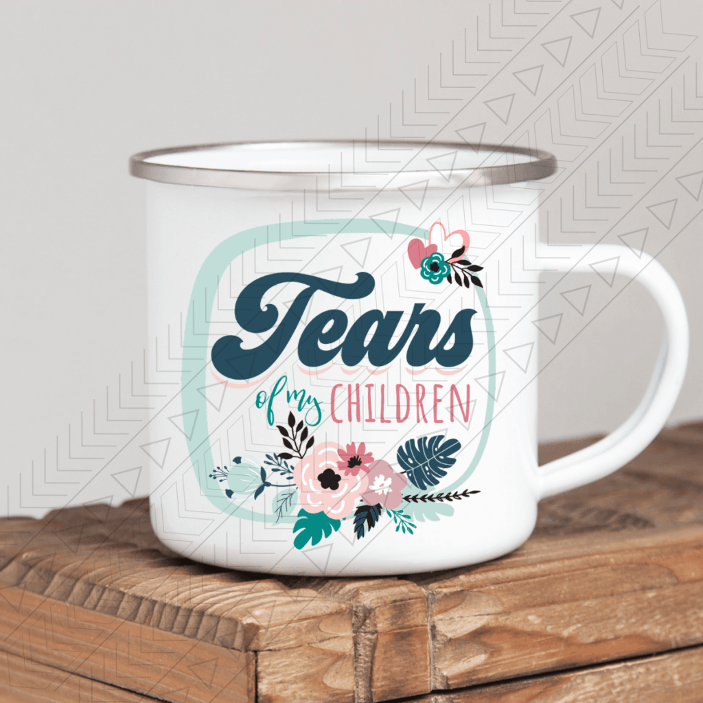 Tears Of My Children Enamel Mug Mug