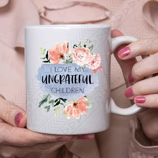 Ungrateful Children Ceramic Mug 11Oz Mug