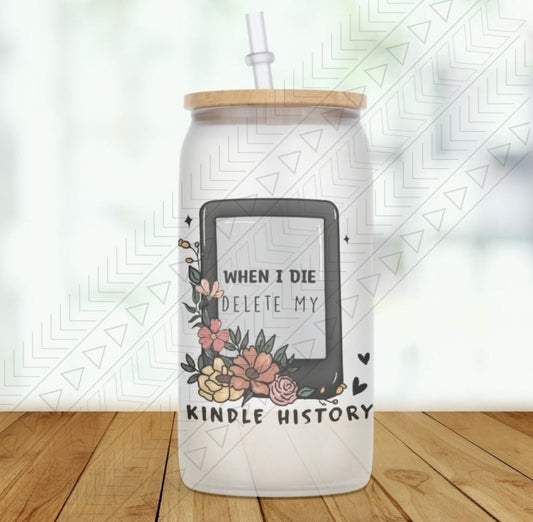 When I Die Delete My Kindle History Glass Can